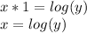 x * 1 = log (y)\\x = log (y)