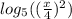 log_ {5} ((\frac {x} {4}) ^ 2)