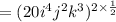 =(20i^4j^2k^3)^{2\times \frac{1}{2}}