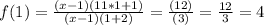 f(1)=\frac{(x-1)(11*1+1)}{(x-1)(1+2)}=\frac{(12)}{(3)}=\frac{12}{3}=4
