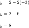 y=2-2(-3)\\\\ y=2+6\\\\ y=8