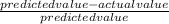 \frac{predicted value-actual value}{predicted value}