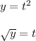 y = t ^ 2\\\\\sqrt{y} = t