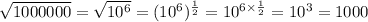 \sqrt{1 000 000}=\sqrt{10^6}=(10^6)^\frac{1}{2}=10^{6 \times \frac{1}{2}}=10^3=1000
