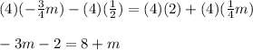 (4)(-\frac{3}{4}m)-(4)(\frac{1}{2})=(4)(2)+(4)(\frac{1}{4}m)\\\\-3m-2=8+m