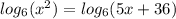 log_{6}( x^2)=log_{6}(5x+36)
