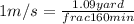 1m/s=\frac{1.09yard}{frac{1}{60min}}