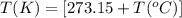 T(K)=[273.15+T(^oC)]