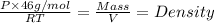 \frac{P\times 46 g/mol}{RT}=\frac{Mass}{V}=Density
