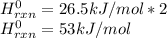 H_{rxn}^0=26.5 kJ/mol*2\\H_{rxn}^0=53 kJ/mol