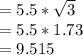 = 5.5 * \sqrt{3} \\= 5.5 * 1.73\\= 9.515