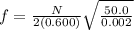 f = \frac{N}{2(0.600)}\sqrt{\frac{50.0}{0.002}}
