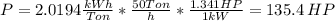 P=2.0194\frac{kWh}{Ton}*\frac{50Ton}{h}*\frac{1.341HP}{1kW}=   135.4 \, HP