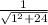 \frac{1}{ \sqrt{1^2+24} }