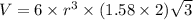 V=6\times r^3\times (1.58\times 2)\sqrt {3}