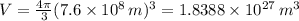 V= \frac{4 \pi }{3} (7.6 \times 10^{8} \, m)^{3} = 1.8388 \times 10^{27} \, m^{3}