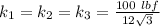 k_1 = k_2 = k_3  =  \frac{100 \ lbf}{  12 \sqrt{3}}