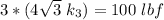 3 * (4\sqrt{3}  \ k_3)  = 100 \ lbf