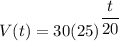 V(t) = 30(25)^{\dfrac{t}{20}}