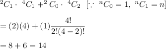 ^2C_1\cdot\ ^4C_1+^2C_0\cdot\ ^4C_2\ \ [\because\ ^nC_0=1,\ ^nC_1=n]\\\\=(2)(4)+(1)\dfrac{4!}{2!(4-2)!}\\\\=8+6=14