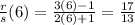 \frac{r}{s}(6)=\frac{3(6)-1}{2(6)+1}=\frac{17}{13}