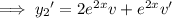 \implies {y_2}'=2e^{2x}v+e^{2x}v'