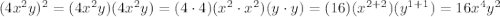 (4x^2y)^2=(4x^2y)(4x^2y)=(4 \cdot 4)(x^2 \cdot x^2)(y \cdot y)=(16)(x^{2+2})(y^{1+1})=16x^{4}y^{2}