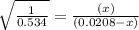 \sqrt{\frac{1}{0.534}}=\frac{(x)}{(0.0208-x)}