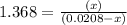1.368=\frac{(x)}{(0.0208-x)}