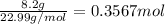 \frac{8.2 g}{22.99 g/mol}=0.3567 mol