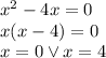 x^2-4x=0\\&#10;x(x-4)=0\\&#10;x=0 \vee x=4