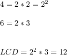 4=2*2=2^2\\\\6=2*3\\\\\\LCD=2^2*3=12