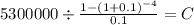 5300000 \div \frac{1-(1+0.1)^{-4} }{0.1} = C\\