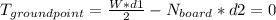 T_{ground point}=\frac{W*d1}{2} -N_{board}*d2 =0