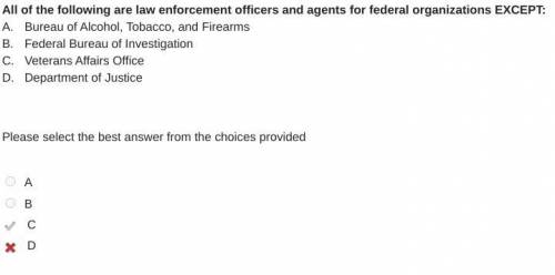 All of the following are law enforcement officers and agents for federal organizations except:  a. b