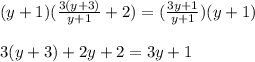 (y + 1)(\frac{3(y + 3)}{y + 1} + 2) = (\frac{3y + 1}{y + 1})(y + 1) \\ \\ 3(y + 3) + 2y + 2 = 3y + 1