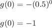 g(0)=-(0.5)^0\\\\g(0)=-1