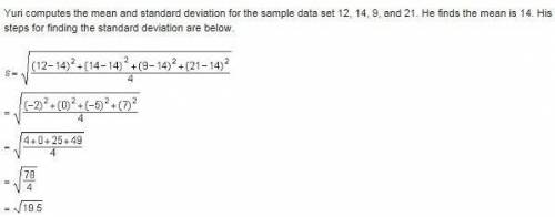 Yuri computes the mean and standard deviation for the sample data set 12, 14, 9, and 21. he finds th