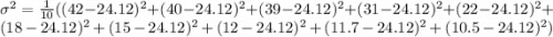\sigma^{2} = \frac{1}{10}((42 - 24.12)^{2} + (40 - 24.12)^{2} + (39 - 24.12)^{2} +(31 - 24.12)^{2} + (22 - 24.12)^{2} + (18 - 24.12)^{2} + (15 - 24.12)^{2} + (12 - 24.12)^{2} + (11.7 - 24.12)^{2} + (10.5 - 24.12)^{2})