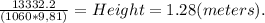\frac{13332.2}{(1060*9,81)}=Height=1.28(meters).