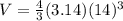 V= \frac{4}{3} (3.14) (14)^{3}
