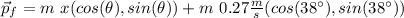 \vec{p}_{f} = m \ x ( cos(\theta) , sin(\theta) ) + m \ 0.27 \frac{m}{s} ( cos (38 \°) , sin(38\°) )