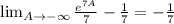 \lim_{A\rightarrow -\infty} \frac{e^{7A}}{7} - \frac{1}{7} = - \frac{1}{7}