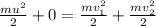\frac{mu^2}{2}+0=\frac{mv^2_1}{2}+\frac{mv^2_2}{2}