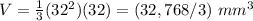 V=\frac{1}{3}(32^{2})(32)=(32,768/3)\ mm^{3}