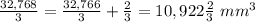 \frac{32,768}{3}=\frac{32,766}{3} +\frac{2}{3} =10,922\frac{2}{3}\ mm^{3}