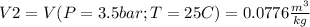 V2 = V (P = 3.5 bar ; T = 25 C) = 0.0776 \frac{m^3}{kg}