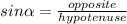 sin\alpha=\frac{opposite}{hypotenuse}