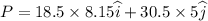 P = 18.5\times 8.15 \widehat{i} + 30.5\times 5\widehat{j}