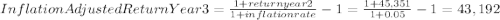 InflationAdjusted ReturnYear3=\frac{1+returnyear2}{1+inflationrate}-1=\frac{1+45,351}{1+0.05}-1=43,192
